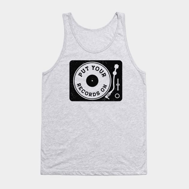 Vintage Put Your Records On Turntable // Vinyl Record Collector // Vinyl Junkie Music Lover C Tank Top by SLAG_Creative